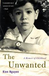 The Unwanted: A Memoir of Childhood by Kien Nguyen Paperback Book