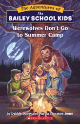 Werewolves Don't Go To Summer Camp (The Adventures of the Bailey School Kids, #2) by Debbie Dadey Paperback Book