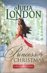 A Princess by Christmas (A Royal Wedding) by Julia London Paperback Book
