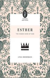 Esther: The Hidden Hand of God by Lydia Brownback Paperback Book