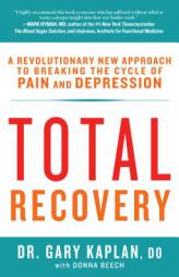 Total Recovery: Breaking the Cycle of Chronic Pain and Depression by Gary Kaplan Paperback Book