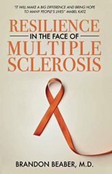 Resilience in the Face of Multiple Sclerosis by Brandon E. Beaber Paperback Book
