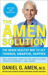 The Amen Solution: The Brain Healthy Way to Get Thinner, Smarter, Happier by Daniel G. Amen Paperback Book
