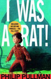 I Was a Rat! by Philip Pullman Paperback Book