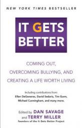 It Gets Better: Coming Out, Overcoming Bullying, and Creating a Life Worth Living by Dan Savage Paperback Book