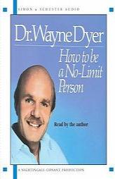 How To Be A No-Limit Person by Wayne W. Dyer Paperback Book