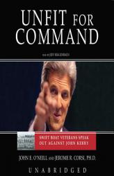 Unfit for Command: Swift Boat Veterans Speak Out Against John Kerry by John E. O'Neill Paperback Book