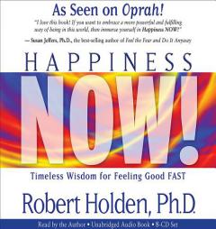 Happiness Now! 8-CD Set: Timeless Wisdom for Feeling Good FAST by Robert Holden Paperback Book