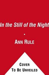 In the Still of the Night: The Strange Death of Ronda Reynolds and Her Mother's Unceasing Quest for the Truth by Ann Rule Paperback Book