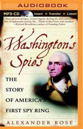 Washington's Spies: The Story of America's First Spy Ring by Alexander Rose Paperback Book