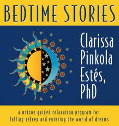 Bedtime Stories: A Unique Guided Relaxation Program for Falling Asleep and Entering the World of Dreams by Clarissa Pinkola Estes Paperback Book