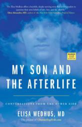 My Son and the Afterlife: Conversations from the Other Side by Elisa Medhus Paperback Book