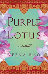 Purple Lotus: A Novel by Veena Rao Paperback Book
