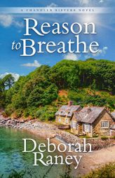 Reason to Breathe (A Chandler Sisters Novel) by Deborah Raney Paperback Book