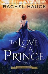 To Love A Prince by Rachel Hauck Paperback Book