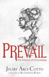 Prevail: The Process of Overcoming by Jinary Arce-Cotto Paperback Book