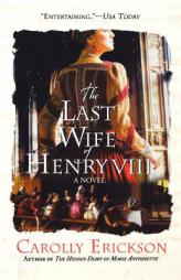 The Last Wife of Henry VIII by Carolly Erickson Paperback Book
