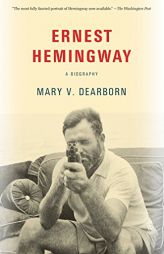 Ernest Hemingway: A Biography by Mary Dearborn Paperback Book