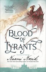 Blood of Tyrants: Book Eight of Temeraire by Naomi Novik Paperback Book