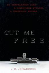 Cut Me Free by J. R. Johansson Paperback Book