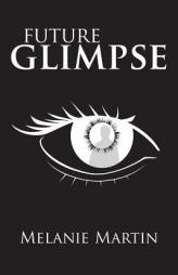 Future Glimpse by Melanie Martin Paperback Book