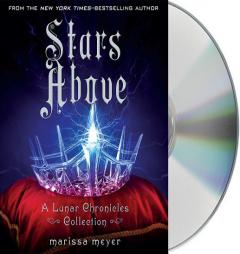 Stars Above: A Lunar Chronicles Collection (The Lunar Chronicles) by Marissa Meyer Paperback Book
