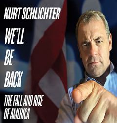 We'll Be Back: The Fall and Rise of America by Kurt Schlichter Paperback Book