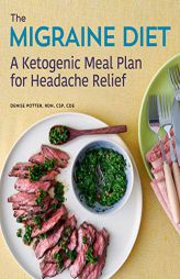 The Migraine Diet: A Ketogenic Meal Plan for Headache Relief by Denise Potter Paperback Book