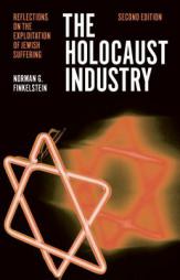 The Holocaust Industry: Reflections on the Exploitation of Jewish Suffering by Norman Finkelstein Paperback Book