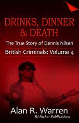Drinks, Dinner and Death The True Story of Dennis Nilsen (British Criminals) by Evening Sky Publishing Services Paperback Book
