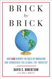 Brick by Brick: How LEGO Rewrote the Rules of Innovation and Conquered the Global Toy Industry by David Robertson Paperback Book