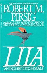 Lila: An Inquiry Into Morals by Robert M. Pirsig Paperback Book