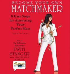 Become Your Own Matchmaker: Eight Easy Steps for Attracting Your Perfect Mate by Patti Stanger Paperback Book