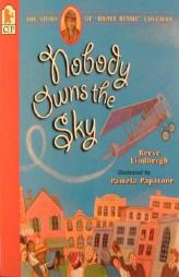 Nobody Owns the Sky: The Story of 'Brave Bessie' Coleman by Reeve Lindbergh Paperback Book