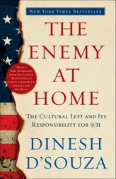 The Enemy At Home: The Cultural Left and Its Responsibility for 9/11 by Dinesh D'Souza Paperback Book