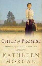 Child of Promise (Brides of Culdee Creek, Book 4) by Kathleen Morgan Paperback Book