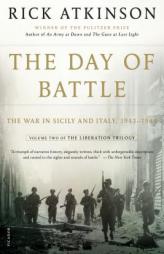 The Day of Battle: The War in Sicily and Italy, 1943-1944 by Rick Atkinson Paperback Book