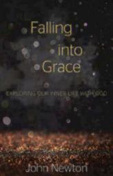 Falling into Grace: Exploring Our Inner Life with God by  Paperback Book