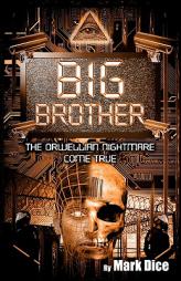 Big Brother: The Orwellian Nightmare Come True by Mark Dice Paperback Book