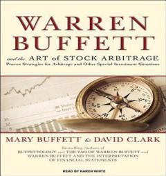 Warren Buffett and the Art of Stock Arbitrage: Proven Strategies for Arbitrage and Other Special Investment Situations by Mary Buffett Paperback Book