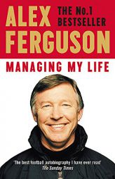 Managing My Life: My  Autobiography by Alex Ferguson Paperback Book