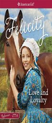 Love and Loyalty: A Felicity Classic 1 (American Girl Beforever Classics) by Valerie Tripp Paperback Book