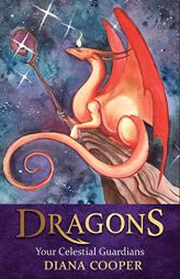 Dragons: Your Celestial Guardians by Diana Cooper Paperback Book