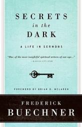 Secrets in the Dark: A Life in Sermons by Frederick Buechner Paperback Book