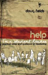 Help! I'm a Student Leader: Practical Ideas and Guidance on Leadership (Youth Specialties) by Doug Fields Paperback Book