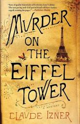 Murder on the Eiffel Tower: A Mystery (Victor Legris Mysteries) by Claude Izner Paperback Book