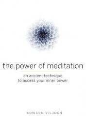 The Power of Meditation: An Ancient Technique to Access Your Inner Power by Edward Viljoen Paperback Book