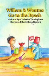 Willem and Wontus Go to the Beach by Christie Cunningham Paperback Book