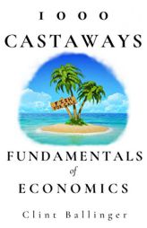 1000 Castaways: Fundamentals of Economics by Clint Ballinger Paperback Book
