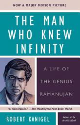 The Man Who Knew Infinity: A Life of the Genius Ramanujan by Robert Kanigel Paperback Book